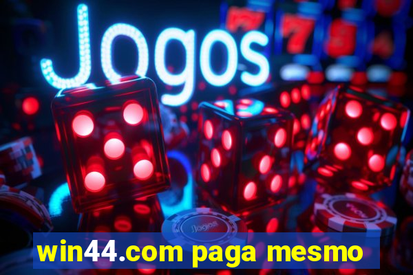 win44.com paga mesmo